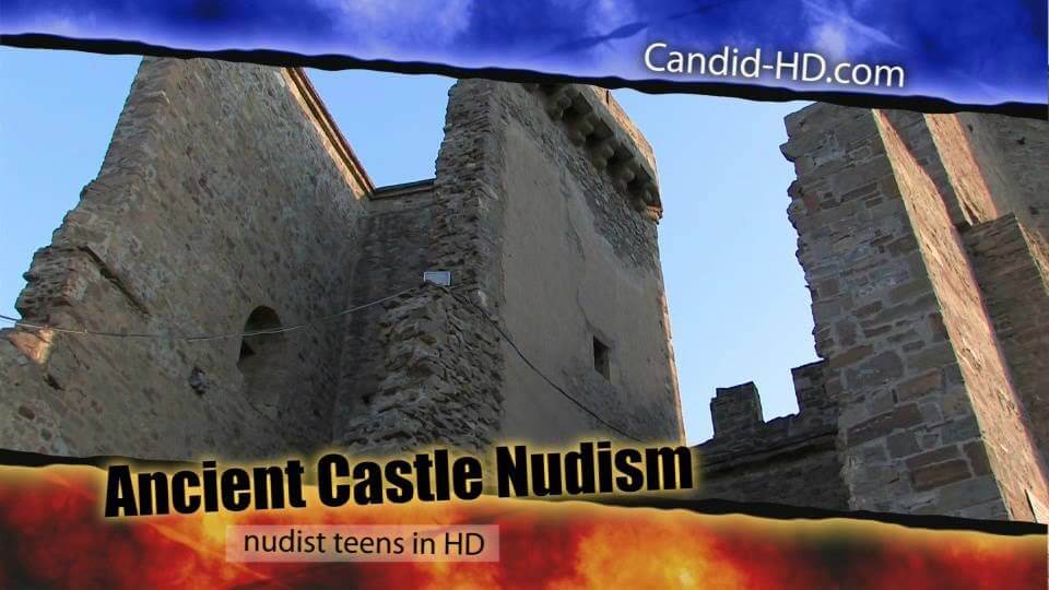 Candid HD - Ancient Castle Nudism - Nudity fosters trust and honesty